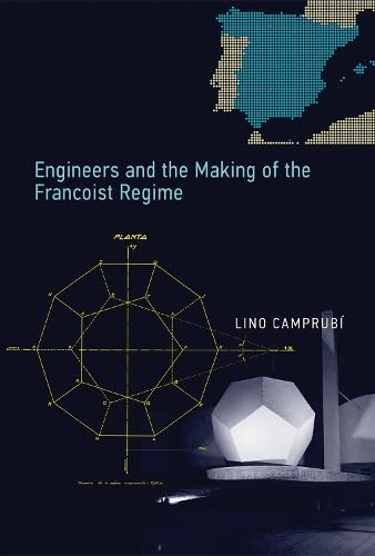 Engineers and the Making of the Francoist Regime .