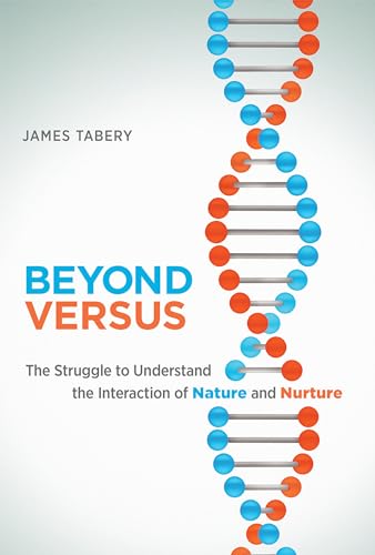 9780262027373: Beyond Versus – The Struggle to Understand the Interaction of Nature and Nurture (Life and Mind: Philosophical Issues in Biology and Psychology)