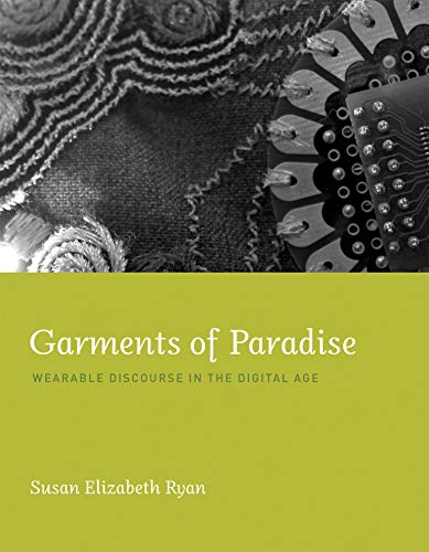 Beispielbild fr Garments of Paradise : Wearable Discourse in the Digital Age zum Verkauf von Better World Books: West
