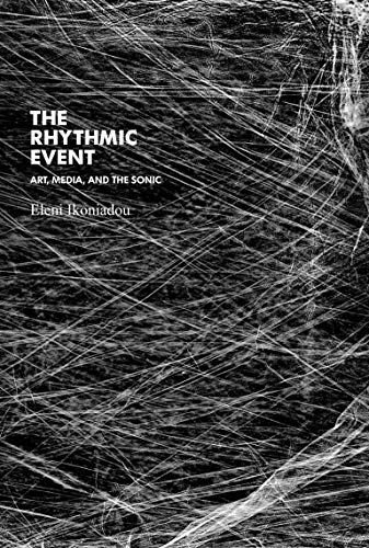 Imagen de archivo de The Rhythmic Event: Art, Media, and the Sonic (Technologies of Lived Abstraction) a la venta por HPB-Red