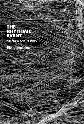 9780262027649: The Rhythmic Event: Art, Media, and the Sonic