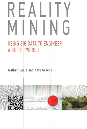 Reality Mining. Using Big Data to Engineer a Better World