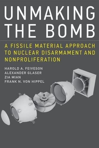 9780262027748: Unmaking the Bomb: A Fissile Material Approach to Nuclear Disarmament and Nonproliferation (The MIT Press)