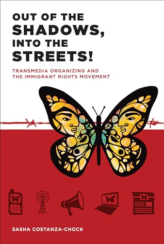 Beispielbild fr Out of the Shadows, Into the Streets!  " Transmedia Organizing and the Immigrant Rights Movement zum Verkauf von WorldofBooks