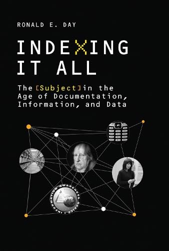 9780262028219: Indexing It All: The Subject in the Age of Documentation, Information, and Data