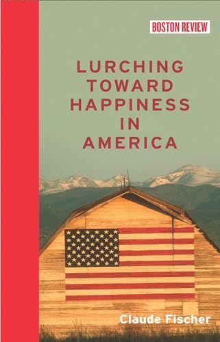 Imagen de archivo de Lurching Toward Happiness in America (Boston Review Books) a la venta por Bellwetherbooks