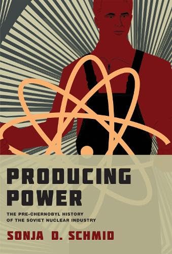 9780262028271: Producing Power: The Pre-Chernobyl History of the Soviet Nuclear Industry (Inside Technology)