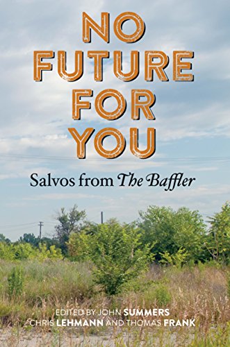 Stock image for No Future for You: Salvos from The Baffler (MIT Press) for sale by SecondSale