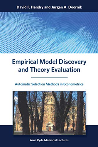 Stock image for Empirical Model Discovery and Theory Evaluation: Automatic Selection Methods in Econometrics (Arne Ryde Memorial Lectures) for sale by Bellwetherbooks