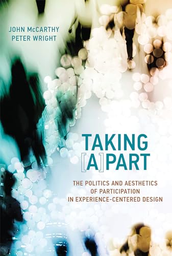 Stock image for Taking [a]part : The Politics and Aesthetics of Participation in Experience-Centered Design for sale by Better World Books