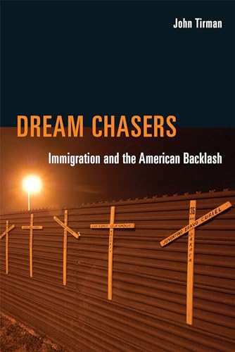 Dream Chasers: Immigration and the American Backlash