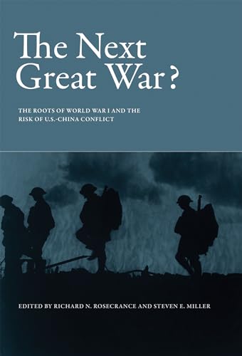 Stock image for The Next Great War?: The Roots of World War I and the Risk of U.S.-China Conflict Miller, Steven E.; Alexandroff, Alan; Stein, Arthur A.; Snyder, Jack; Rosecrance, Richard N.; Cooper, Richard N.; Allison, Graham; Richards, David K.; Maier, Charles S.; Otte, Thomas; Solingen, Etel; Evera, Stephen Van; Jr., Joseph S. Nye and Rudd, Kevin for sale by Aragon Books Canada