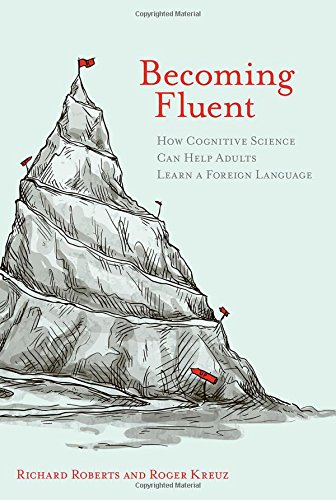 Stock image for Becoming Fluent: How Cognitive Science Can Help Adults Learn a Foreign Language for sale by Neils Books