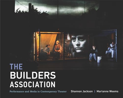 Beispielbild fr The Builders Association: Performance and Media in Contemporary Theater (The MIT Press) zum Verkauf von PlumCircle