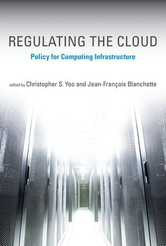 9780262029407: Regulating the Cloud – Policy for Computing Infrastructure