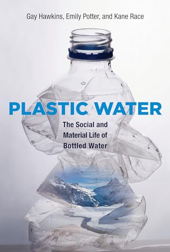 Stock image for Plastic Water: The Social and Material Life of Bottled Water for sale by Bellwetherbooks