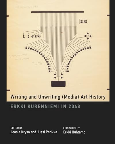 Stock image for Writing and Unwriting (Media) Art History: Erkki Kurenniemi in 2048 (Leonardo) for sale by Bellwetherbooks