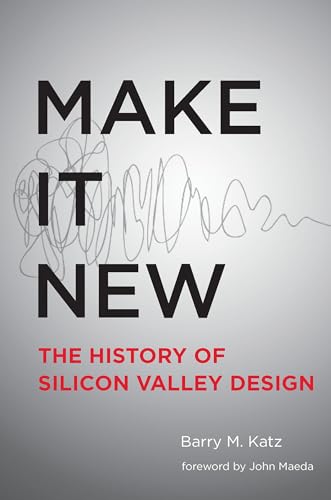 Imagen de archivo de Make It New The History of Silicon Valley Design a la venta por Revaluation Books