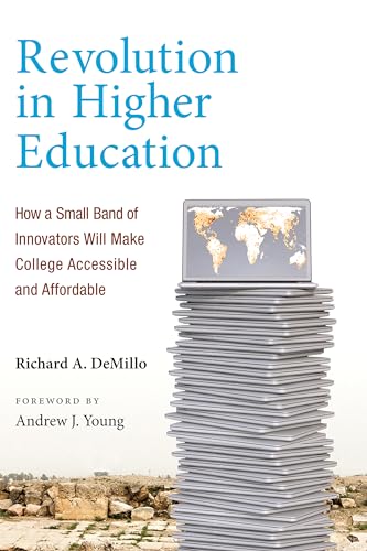 Stock image for Revolution in Higher Education : How a Small Band of Innovators Will Make College Accessible and Affordable for sale by Better World Books: West