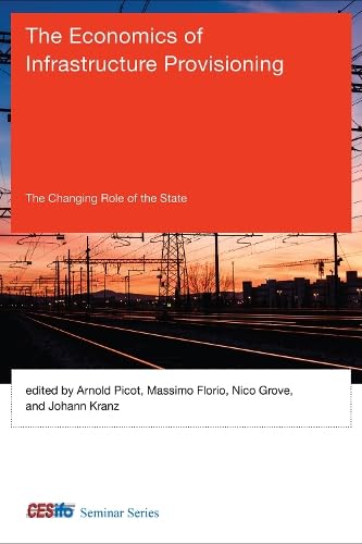 Beispielbild fr The Economics of Infrastructure Provisioning: The Changing Role of the State (CESifo Seminar Series) zum Verkauf von Bellwetherbooks