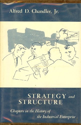 Strategy and Structure, Chapters in the History of the Industrial Enterprise (9780262030045) by Alfred D. Chandler Jr.