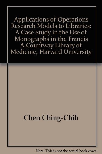 Beispielbild fr Applications of Operations Research Models to Libraries: A Case Study of the Use of Monographs in the Francis A. Countway Library of Medicine, Harvard University zum Verkauf von Wonder Book