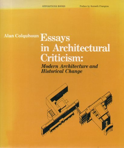 Imagen de archivo de Essays in architectural criticism: Modern architecture and historical change (Oppositions books) a la venta por HPB-Red