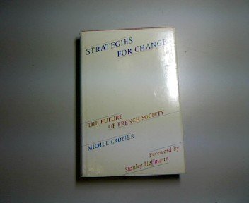 Strategies for Change: The Future of French Society (Organization (9780262030823) by Crozier, Michel