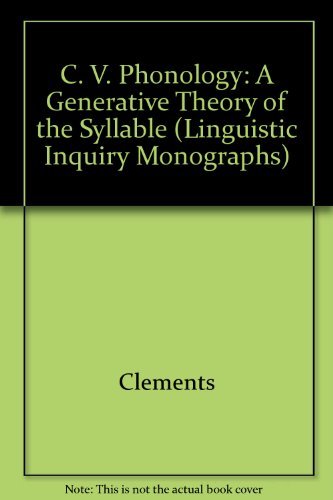 9780262030984: C. V. Phonology: A Generative Theory of the Syllable (Linguistic Inquiry Monographs)