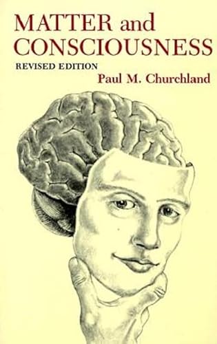 Matter and Consciousness: A Contemporary Introduction to the Philosophy of Mind (Bradford Books) (9780262031035) by Churchland, Paul M.