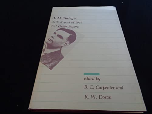 Stock image for A. M. Turing's Ace Report of 1946 and Other Papers. Edited by B. E. Carpenter and R. W. Doran. for sale by Ted Kottler, Bookseller