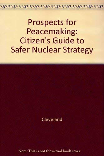 Beispielbild fr Prospects for peacemaking : a citizen's guide to safer nuclear strategy. zum Verkauf von Kloof Booksellers & Scientia Verlag