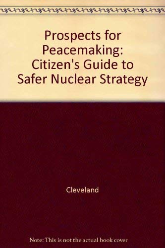 Stock image for Prospects for Peacemaking: A Citizen's Guide to Safer Nuclear Strategy for sale by Bookmarc's