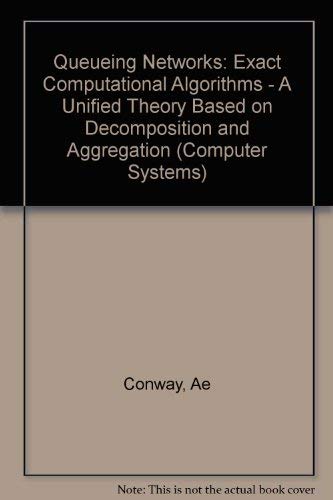 Beispielbild fr Queuing Networks--Exact Computational Algorithms: A Unified Theory Based on Decomposition and Aggregation zum Verkauf von Ammareal