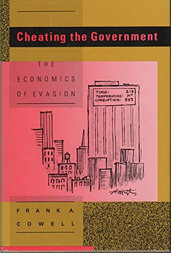 Stock image for Cheating the Government : The Economics of Evasion for sale by Better World Books