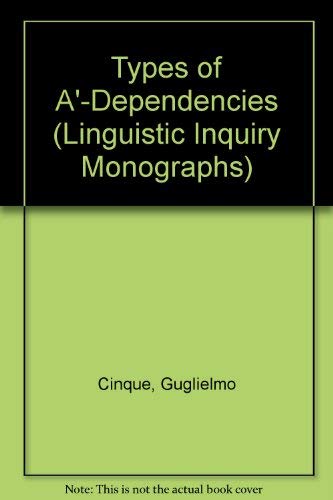 Types of A'-Dependencies (Linguistic Inquiry Monographs) (9780262031547) by Cinque, Guglielmo