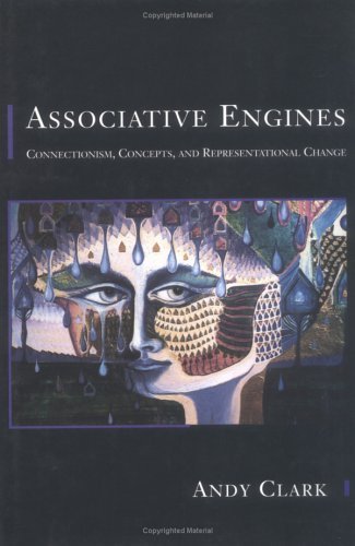 Associative Engines: Connectionism, Concepts, and Representational Change (9780262032100) by Clark, Andy