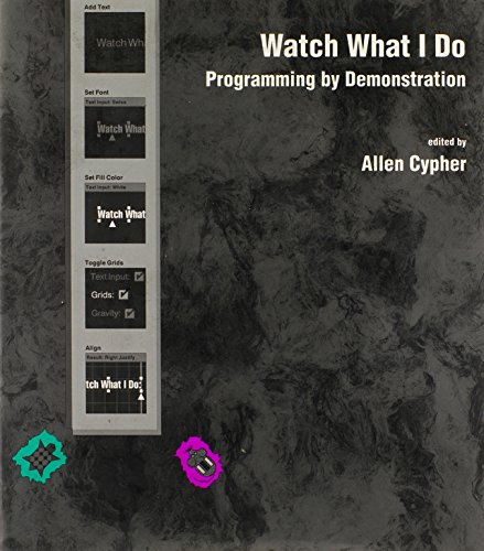 Imagen de archivo de Watch What I Do : Programming by Demonstration a la venta por Better World Books: West