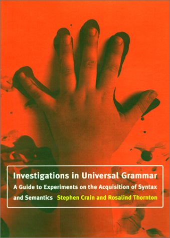 9780262032506: Investigations in Universal Grammar: A Guide to Experiments on the Acquisition of Syntax and Semantics (Language, Speech, and Communication)