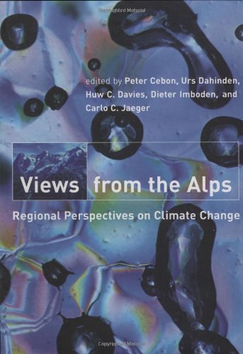 Stock image for Views from the Alps: Regional Perspectives on Climate Change (Politics, Science, and the Environment) for sale by Persephone's Books