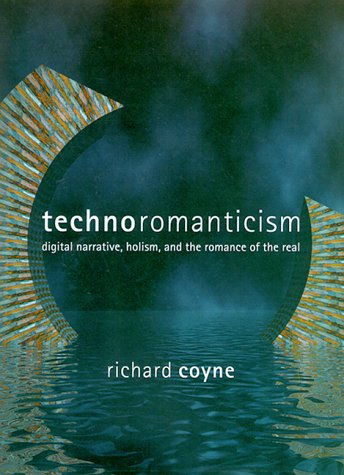 Imagen de archivo de Technoromanticism : Digital Narrative, Holism, and the Romance of the Real a la venta por Better World Books