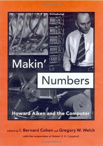 Imagen de archivo de Makin' Numbers: Howard Aiken and the Computer (History of Computing) a la venta por Irish Booksellers