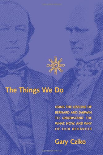 9780262032773: The Things We Do: Using the Lessons of Bernard and Darwin to Understand the What, How, and Why of Our Behavior (A Bradford Book)