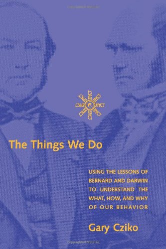 Stock image for The Things We Do: Using the Lessons of Bernard and Darwin to Understand the What, How, and Why of Our Behavior for sale by ThriftBooks-Atlanta