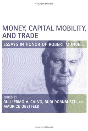 Imagen de archivo de Money, Capital Mobility, and Trade : Essays in Honor of Robert A. Mundell a la venta por Better World Books: West