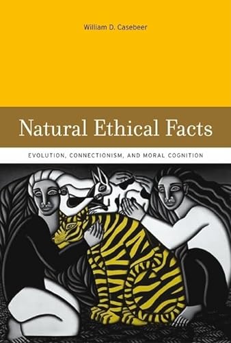 9780262033107: Natural Ethical Facts: Evolution, Connectionism, and Moral Cognition
