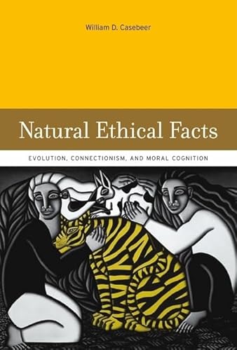 NATURAL ETHICAL FACTS Evolution, Connectionism, and Moral Cognition