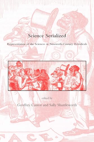 Beispielbild fr Science Serialized: Representations of the Sciences in Nineteenth-Century Periodicals (Dibner Institute Studies in the History of Science and Technology) zum Verkauf von Anybook.com