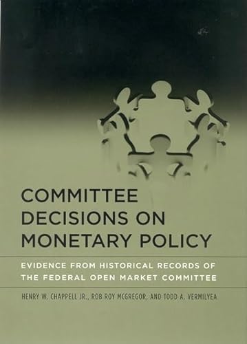 Stock image for Committee Decisions on Monetary Policy : Evidence from Historical Records of the Federal Open Market Committee for sale by Better World Books: West