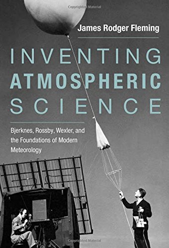 Stock image for Inventing Atmospheric Science. Bjerknes, Rossby, Wexler, and the Foundations of Modern Meteorology for sale by Research Ink